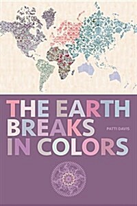 The Earth Breaks in Colors (Paperback)