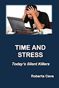 Time and Stress: Todays Silent Killers (Paperback)