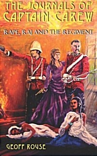 The Journals of Captain Carew: Rape, Raj and the Regiment (Paperback)