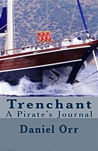 Trenchant: Captain Dans Pirate Journal (Paperback)