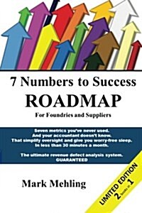 7 Numbers to Success - Roadmap for Foundries and Suppliers: 7 Myths That Shackle Foundry Profit$ (and Suppliers Too!) (Paperback)