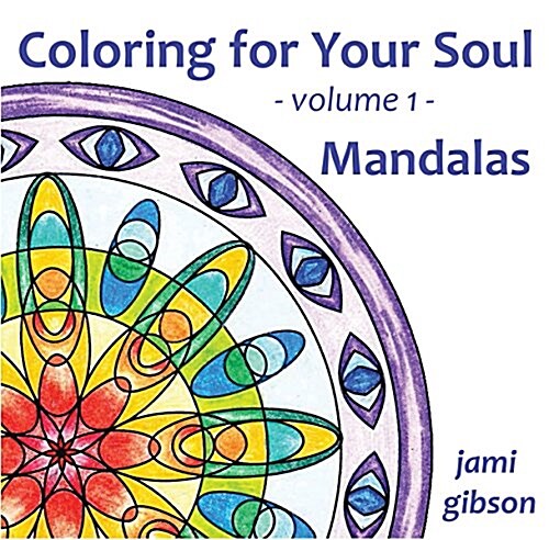 Coloring for Your Soul - Volume 1 - Mandalas (Paperback)