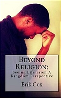 Beyond Religion: Seeing Life from a Kingdom Perspective (Paperback)