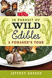 In Pursuit of Wild Edibles: A Foragers Tour (Hardcover)