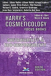 Sustainability and Eco-Responsibility - Advances in the Cosmetic Industry (Harrys Cosmeticology 9th Ed.) (Paperback)