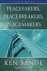 Peacefakers, Peacebreakers, and Peacemakers Leader Guide (Paperback, Leaders Guide)
