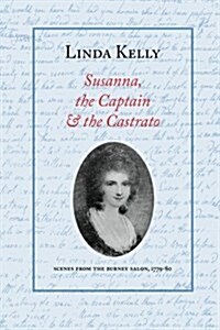 Susanna, the Captain & the Castrato: Scenes from the Burney Salon, 1779-80 (Paperback)