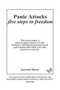 Panic Attacks Five Steps to Freedom (Paperback, 3, October 2015)