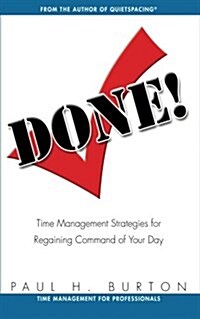 Done!: Time Management Strategies for Regaining Command of Your Day (Paperback)