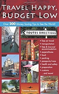 Travel Happy, Budget Low: Over 200 Money Saving Tips to See the World (Paperback)