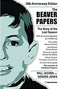 The Beaver Papers - 30th Anniversary Edition: The Story of the Lost Season (Paperback)