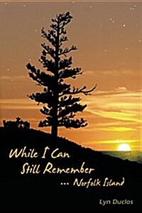 While I Can Still Remember: Norfolk Island (Paperback)