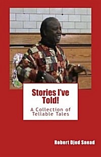 Stories Ive Told!: A Collection of Tellable Tales (Paperback)