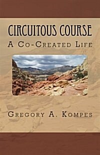 Circuitous Course: A Co-Created Life (Paperback)