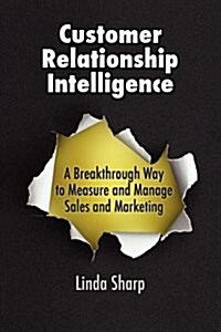 Customer Relationship Intelligence: A Breakthrough Way to Measure and Manage Sales and Marketing (Paperback, 2)