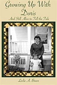 Growing Up with Doris: And Still Alive to Tell the Tale (Paperback)