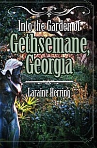 Into the Garden of Gethsemane, Georgia (Paperback)