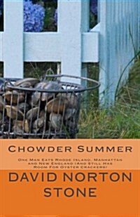 Chowder Summer: One Man Eats Rhode Island, Manhattan and New England (and Still Has Room for Oyster Crackers) (Paperback)