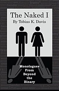 The Naked I: Monologues from Beyond the Binary (Paperback)