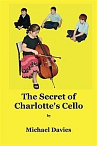 The Secret of Charlottes Cello (Paperback)