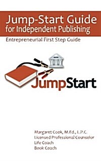 Jump-Start Guide for Independent Publishing: Entrepreneurial First Step Guide (Paperback)