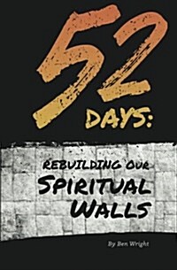 52 Days: Rebuilding Our Spiritual Walls (Paperback)