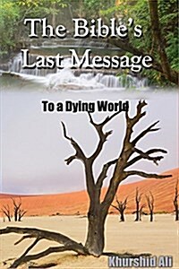 The Bibles Last Message to a Dying World (Paperback)