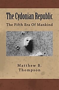 The Cydonian Republic: The Fifth Era of Mankind (Paperback)