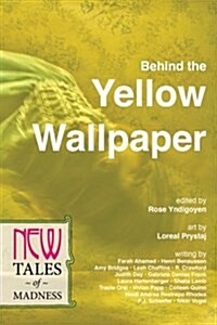 Behind the Yellow Wallpaper: New Tales of Madness (Paperback)