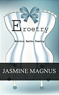 Eroetry: Erotic Haiku Poetry (Paperback)