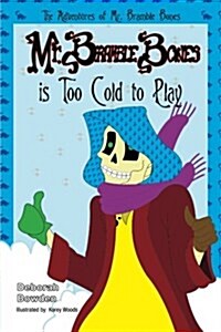 Mr. Bramble Bones Is Too Cold to Play (Paperback)