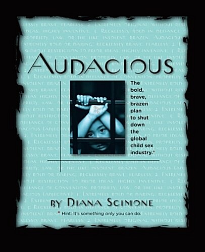 Audacious: The Bold, Brave, Brazen Plan to Shut Down the Global Child Sex Industry (Paperback)