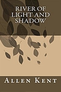 River of Light and Shadow (Paperback)