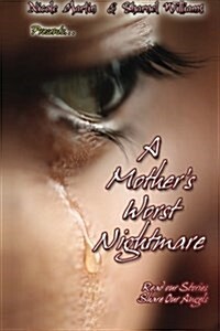 A Mothers Worst Nightmare...Read Our Stories, Share Our Angels (Paperback)