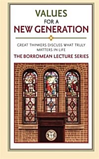 Values for a New Generation: The Borromean Lecture Series (Paperback)