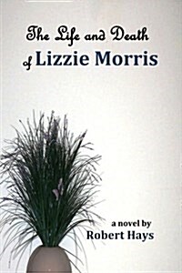 The Life and Death of Lizzie Morris (Paperback)