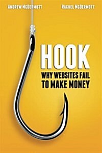 Hook: Why Websites Fail to Make Money (Paperback)