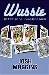 Wussie: In Praise of Spineless Men (Paperback)