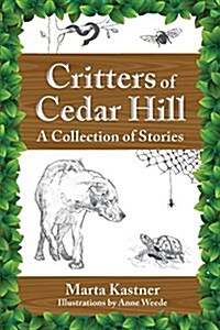 Critters of Cedar Hill: A Collection of Stories (Paperback)