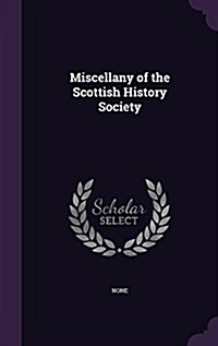 Miscellany of the Scottish History Society (Hardcover)