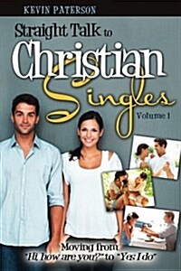 Straight Talk to Christian Singles: Moving from Hi, how are you? to Yes, I do (Paperback)