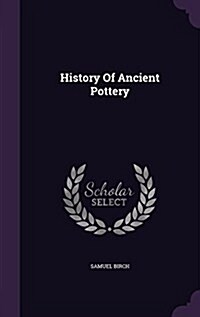 History of Ancient Pottery (Hardcover)