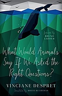 What Would Animals Say If We Asked the Right Questions?: Volume 38 (Paperback)