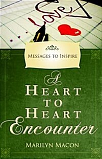 A Heart to Heart Encounter: Messages to Inspire (Paperback)