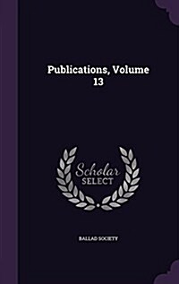 Publications, Volume 13 (Hardcover)