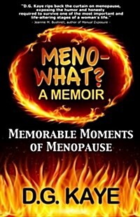 Meno-What? a Memoir: Memorable Moments of Menopause (Paperback)