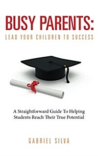 Busy Parents: Lead Your Children to Success (Paperback)