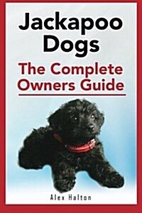 Jackapoo Dogs: The Complete Owners Guide (Paperback)