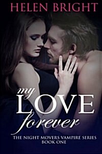 My Love Forever: The Night Movers Vampire Series Book One (Paperback)