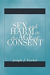 Sex and Harm in the Age of Consent (Paperback)